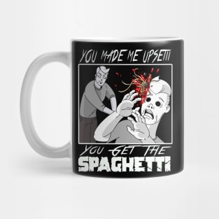 You made me Upsetti, you get the spaghetti Mug